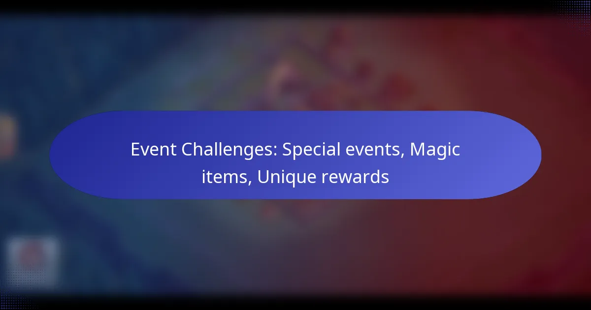 Read more about the article Event Challenges: Special events, Magic items, Unique rewards