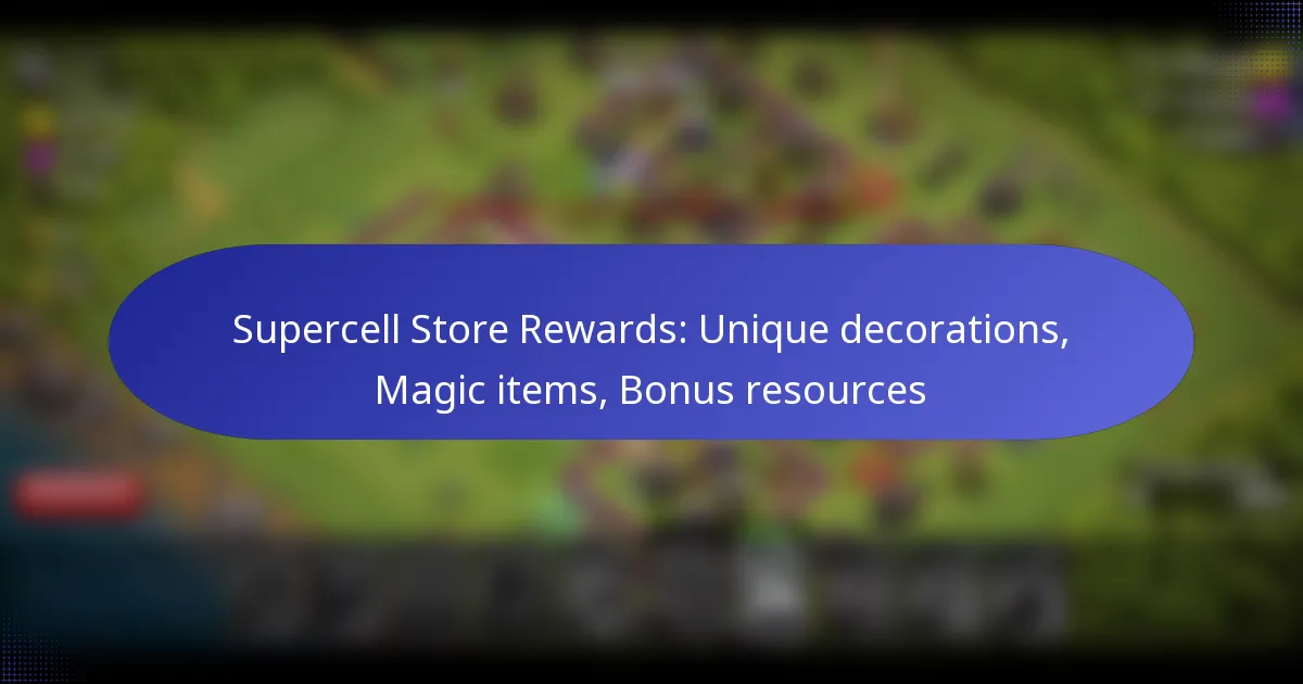 Read more about the article Supercell Store Rewards: Unique decorations, Magic items, Bonus resources