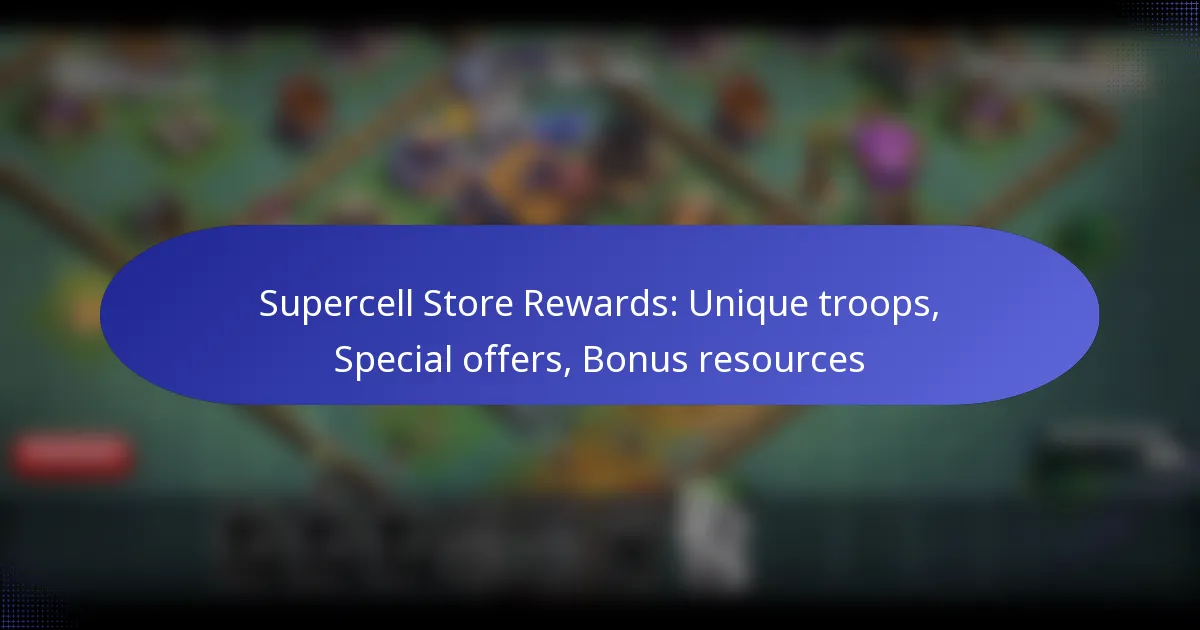 Read more about the article Supercell Store Rewards: Unique troops, Special offers, Bonus resources