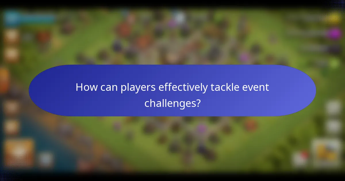 How can players effectively tackle event challenges?