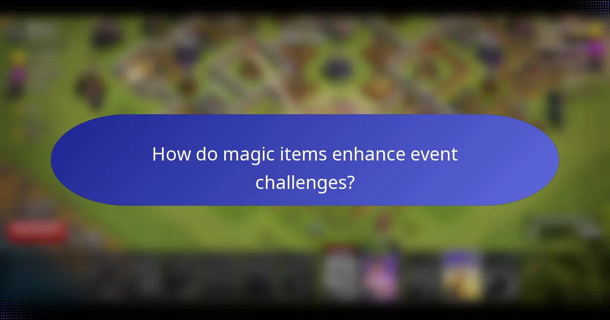How do magic items enhance event challenges?