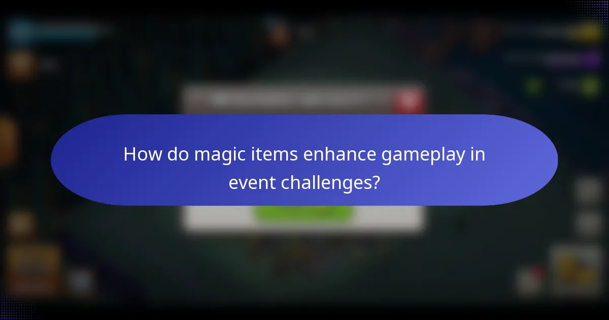 How do magic items enhance gameplay in event challenges?