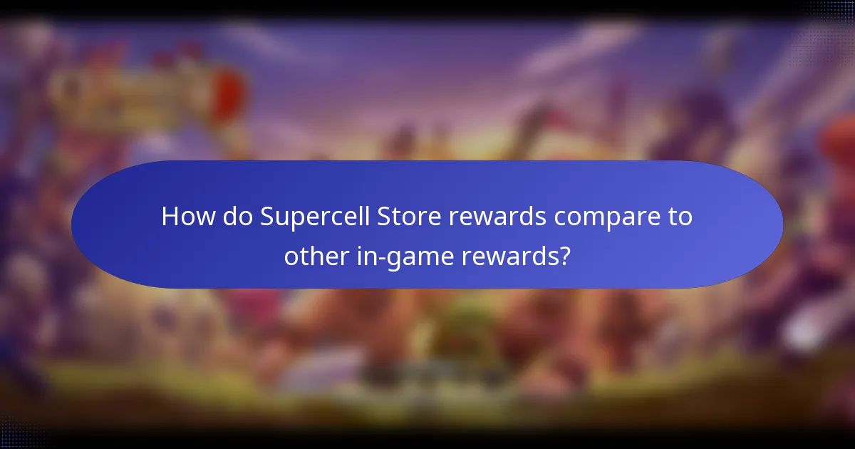 How do Supercell Store rewards compare to other in-game rewards?