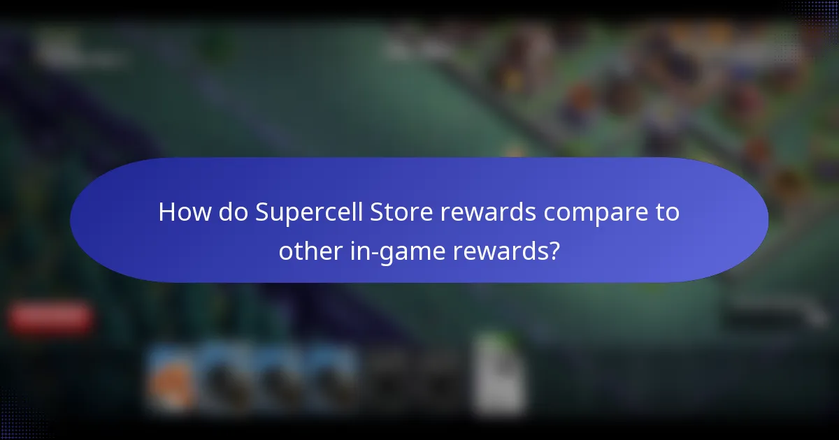 How do Supercell Store rewards compare to other in-game rewards?