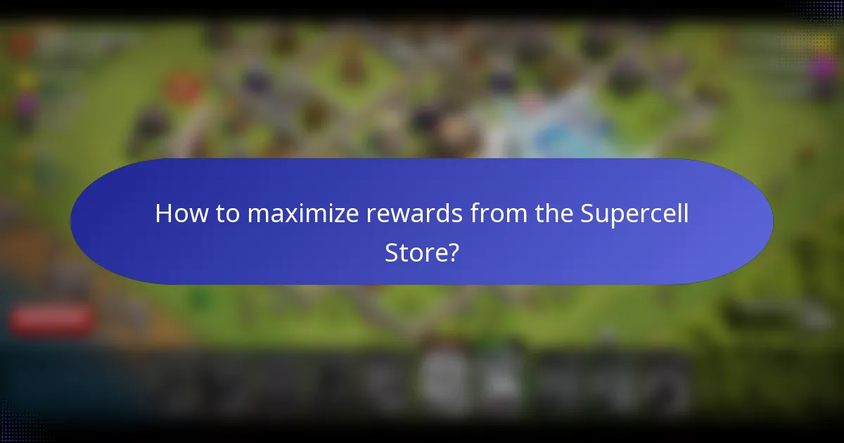 How to maximize rewards from the Supercell Store?