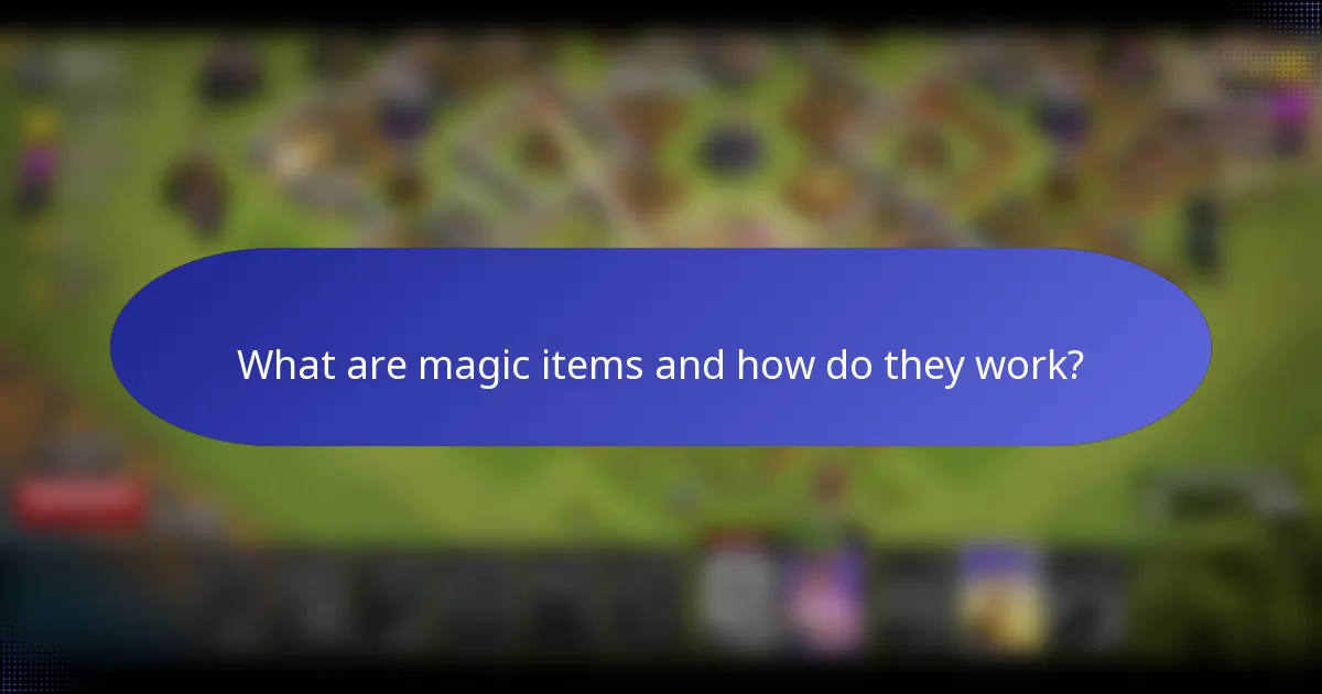 What are magic items and how do they work?