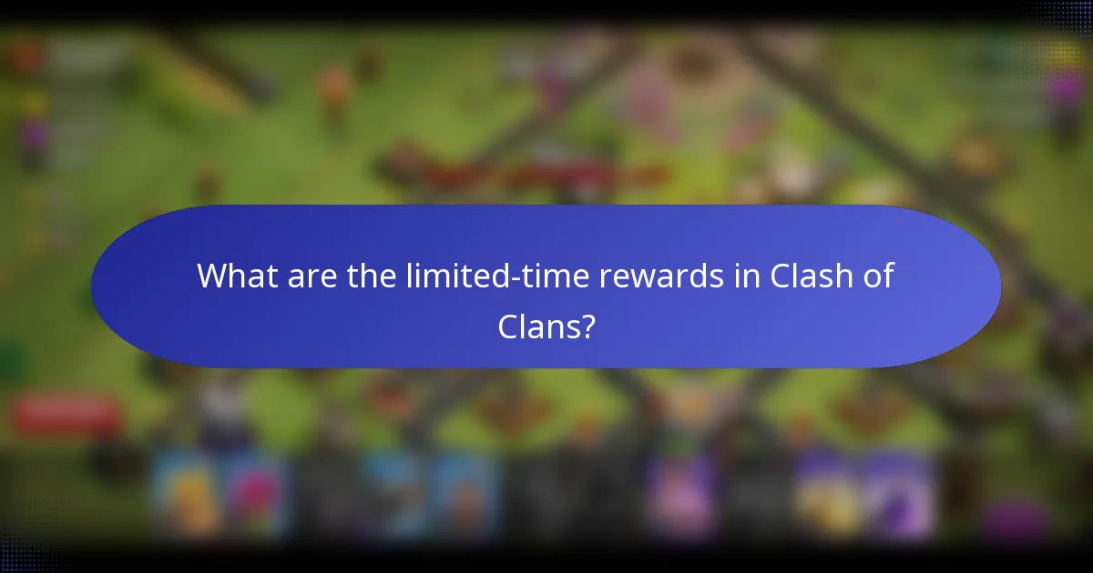 What are the limited-time rewards in Clash of Clans?