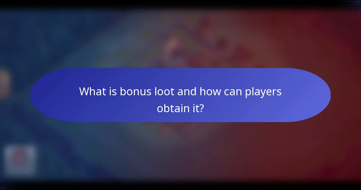 What is bonus loot and how can players obtain it?
