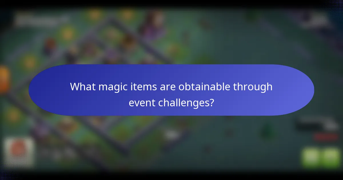 What magic items are obtainable through event challenges?