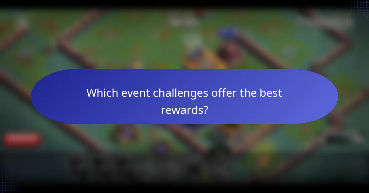 Which event challenges offer the best rewards?