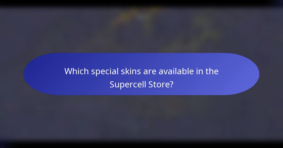 Which special skins are available in the Supercell Store?