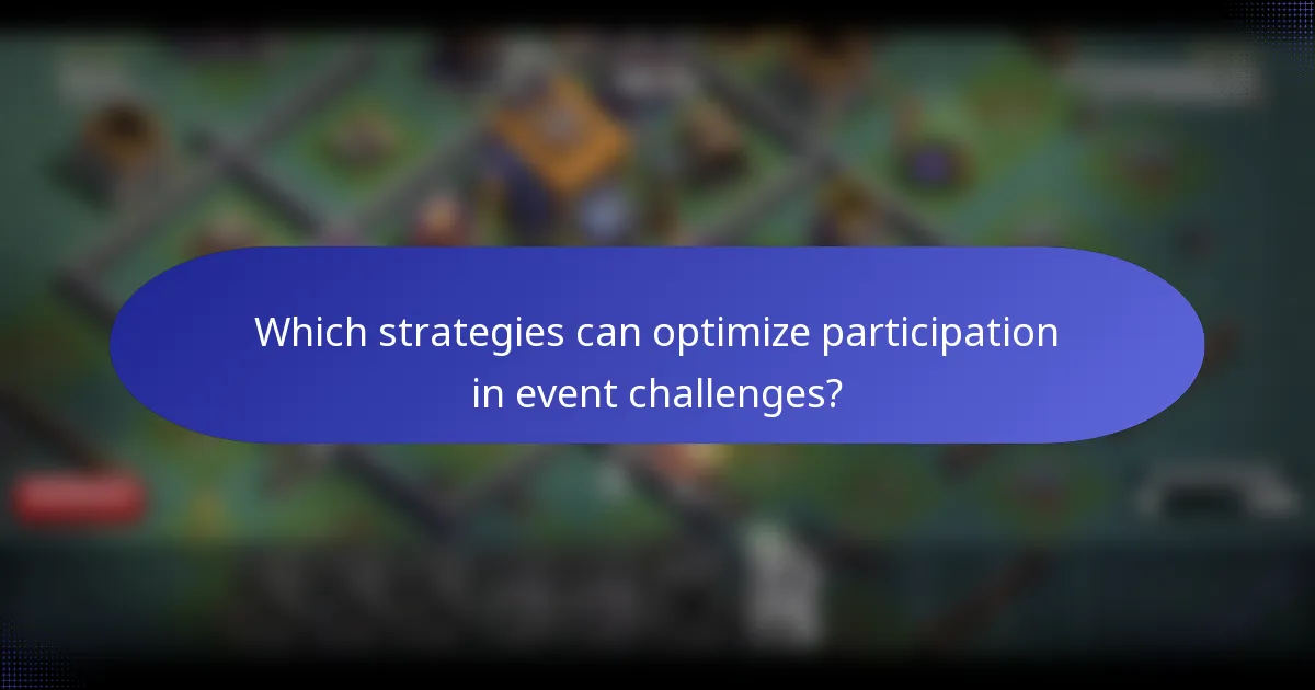 Which strategies can optimize participation in event challenges?